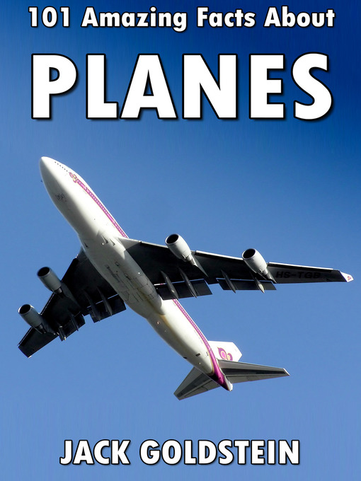 Title details for 101 Amazing Facts about Planes by Jack Goldstein - Available